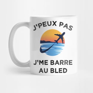 J'peux pas j'me barre au bled Mug